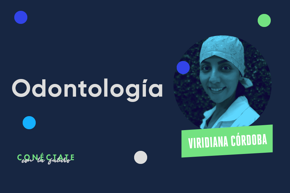 Cómo saber si Odontología es para mi? Entrevista a Viridiana Córdoba